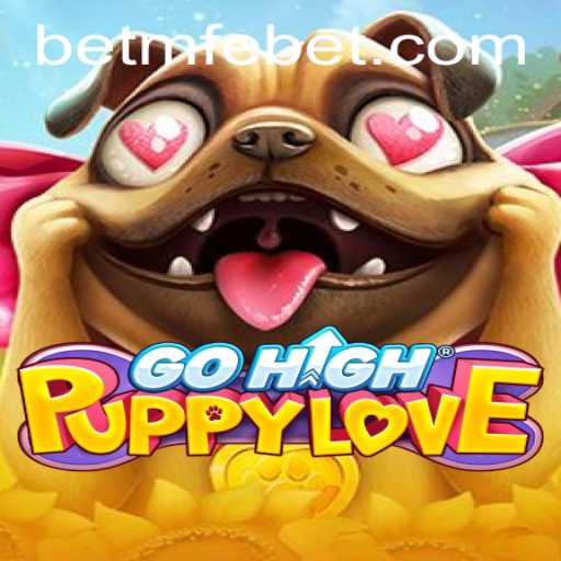 Explore the Excitement of GoHighPuppyLove: A New Gaming Phenomenon